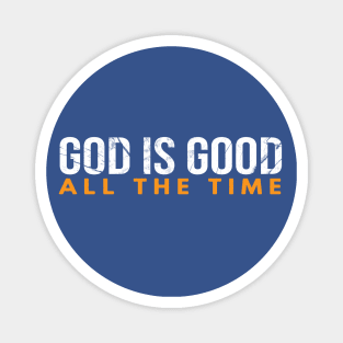 God Is Good All The Time Cool Motivational Christian Magnet